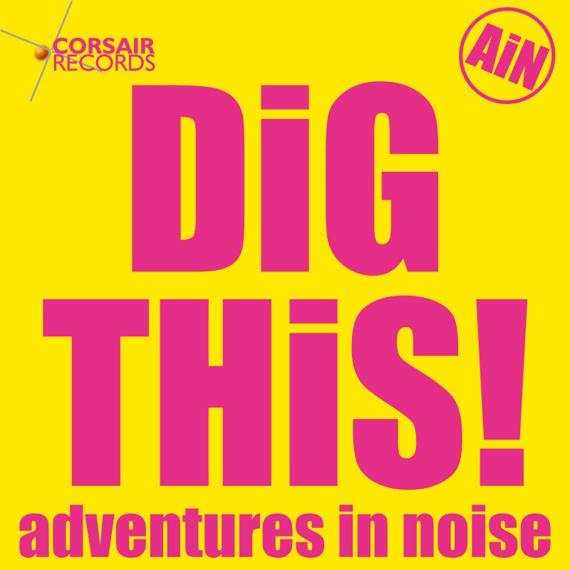 The sleeve artwork for the single from Adventures in Noise called Dig This!