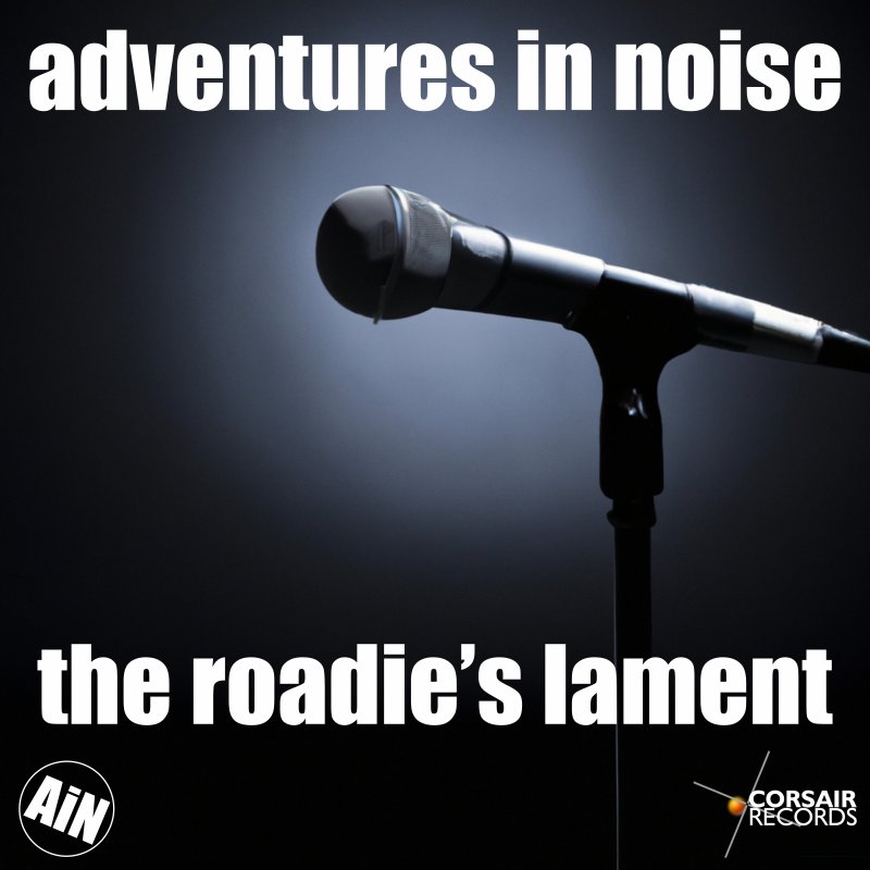 The sleeve artwork for the single from Adventures in Noise called The Roadie's Lament
